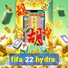 fifa 22 hydra